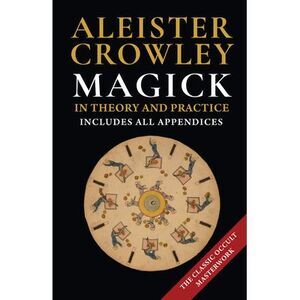 Magick in Theory and Practice -- Aleister Crowley